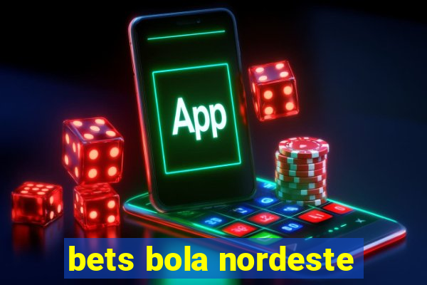 bets bola nordeste